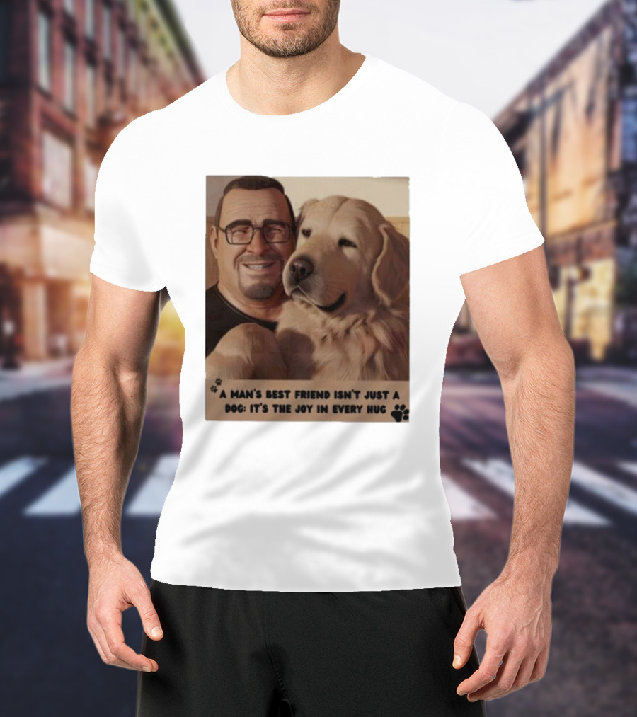 Fernanda Davis A Man's Best Friend Dog Joy In Every Hug T-Shirt