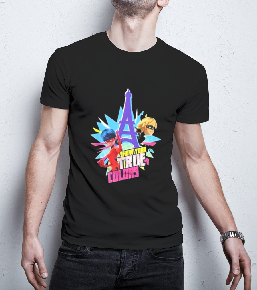 Show Your True Colors Miraculous Ladybug Cat Noir Eiffel Tower Paris T-Shirt