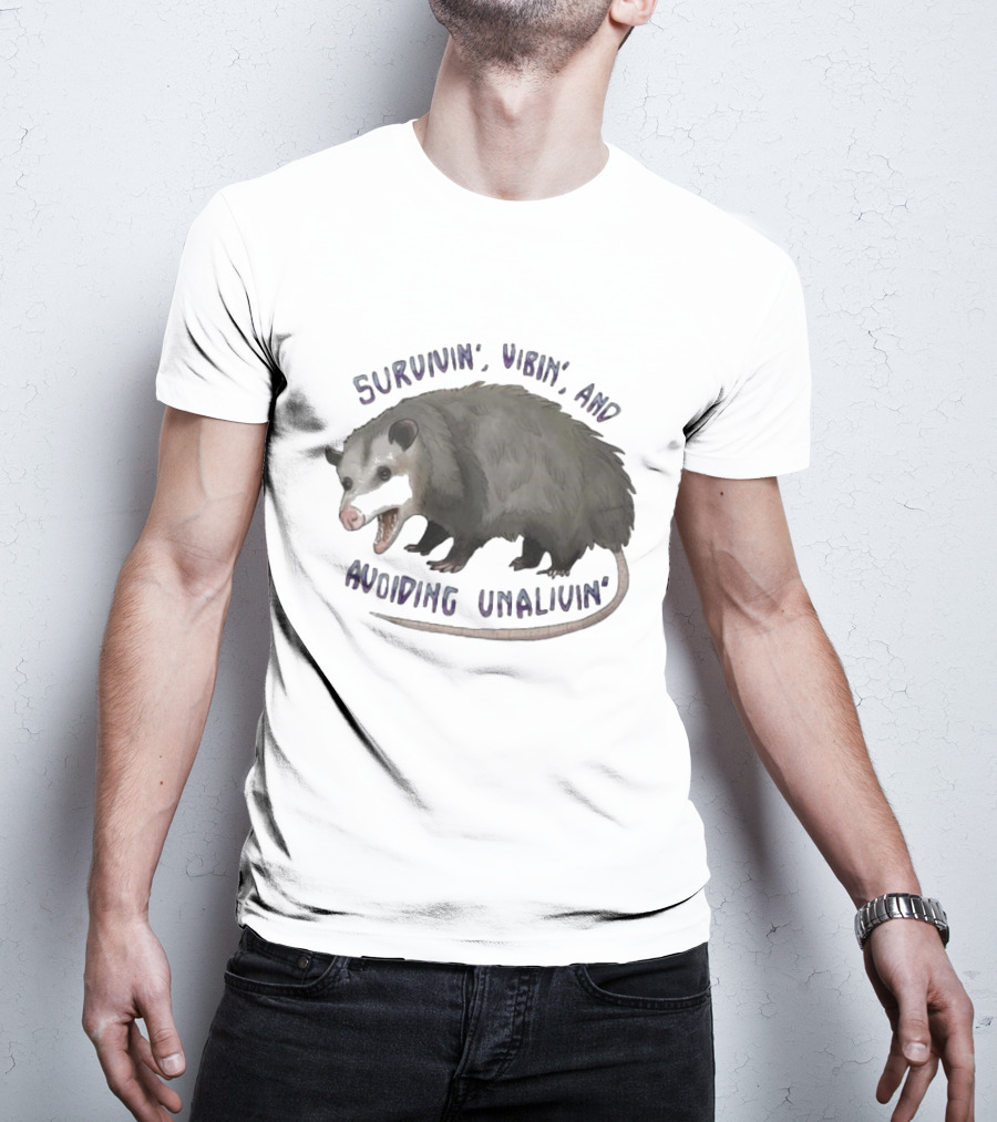 Survivin’ Vibin’ And Avoiding Unalivin’ Opossum T-Shirt