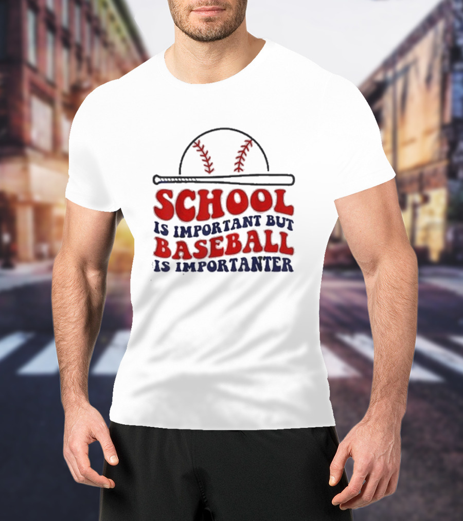 School Is Important But Baseball Is Importanter Baseball Bat And Cap T-Shirt