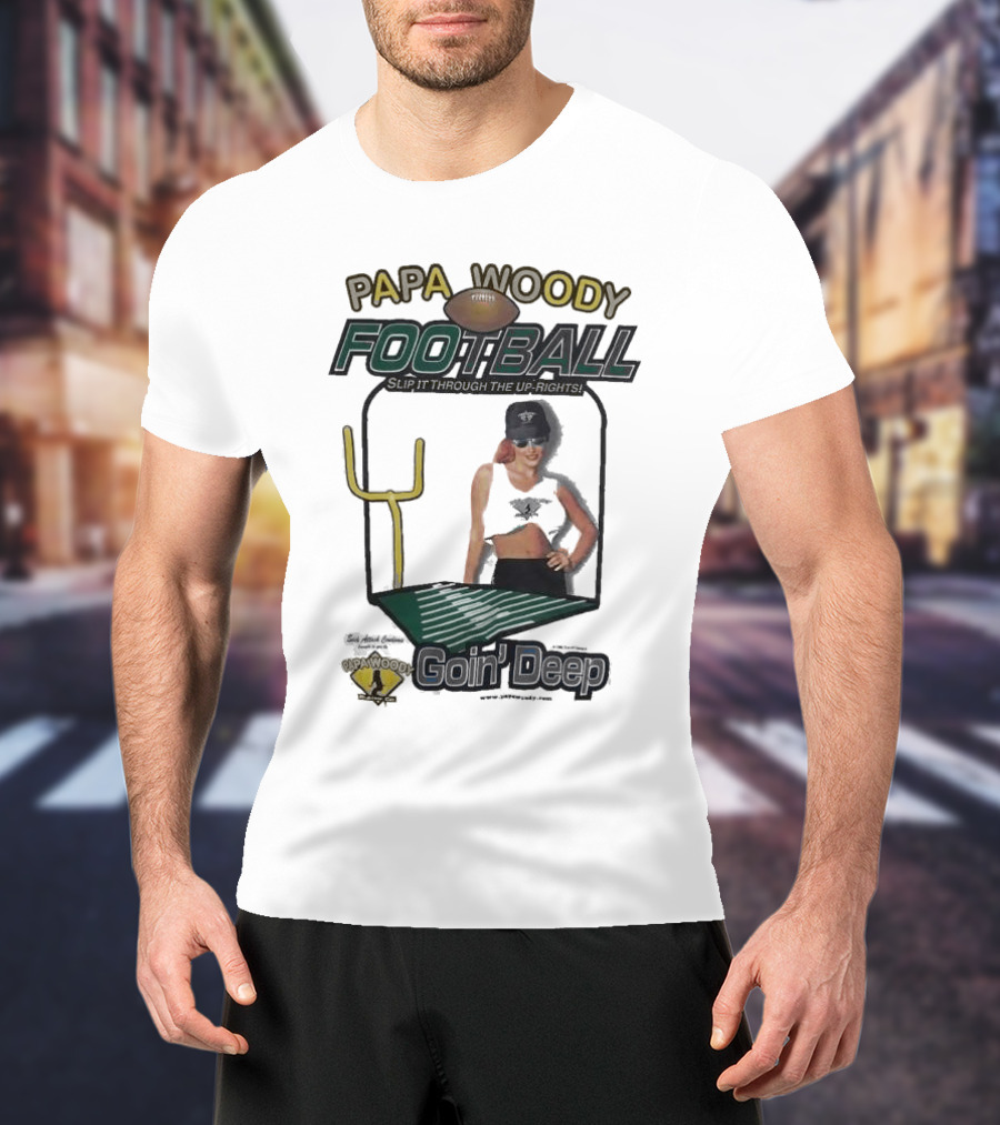 Papa Woody’s Football Goin’ Deep With Goalpost And Player T-Shirt