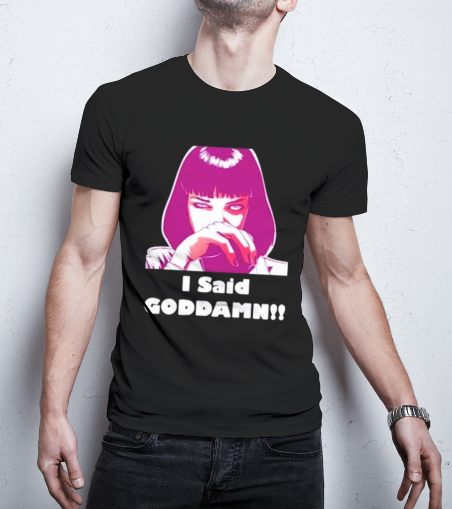 I Said Goddamn Pulp Fiction Mia Wallace Retro Movie T-Shirt