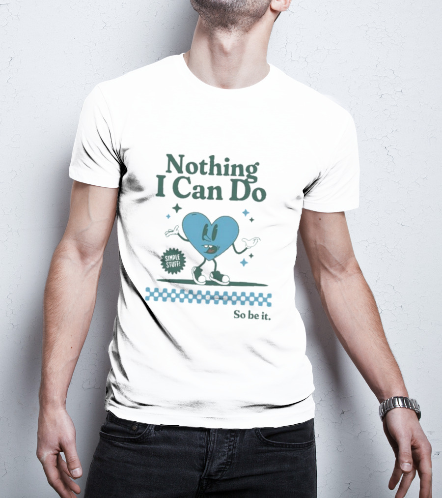 Nothing I Can Do Simple Stuff So Be It Heart Character With Stars T-Shirt