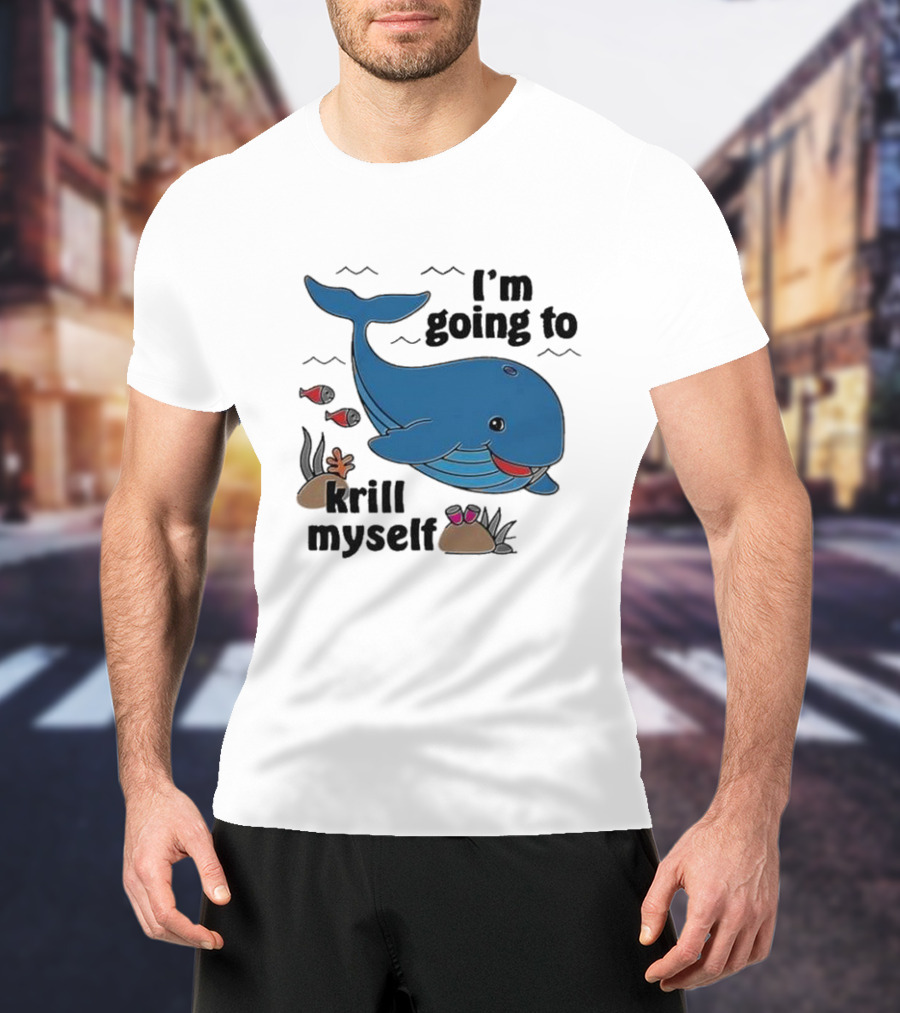 I’m Going To Krill Myself Dolphin Design With Cartoon Whale And Ocean Elements T-Shirt