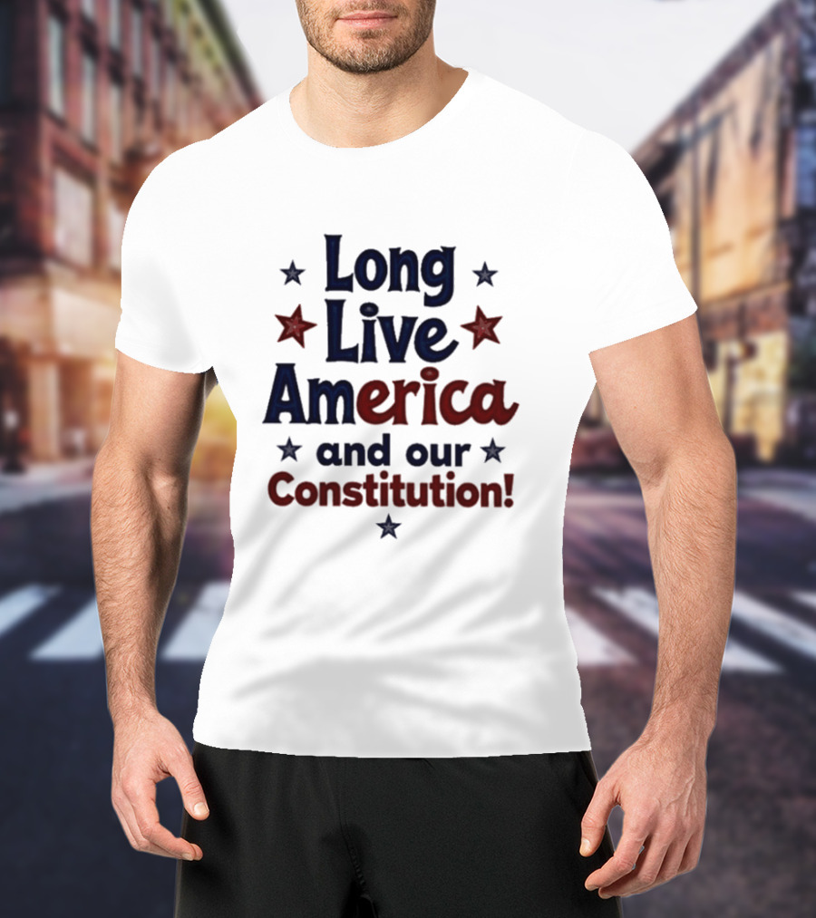 Long Live America And Our Constitution With Red And Blue Stars T-Shirt