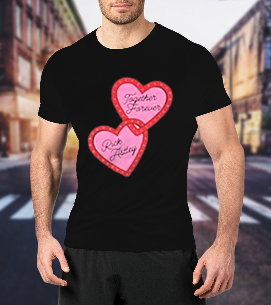Together Forever Rick Astley Hearts Black T-Shirt