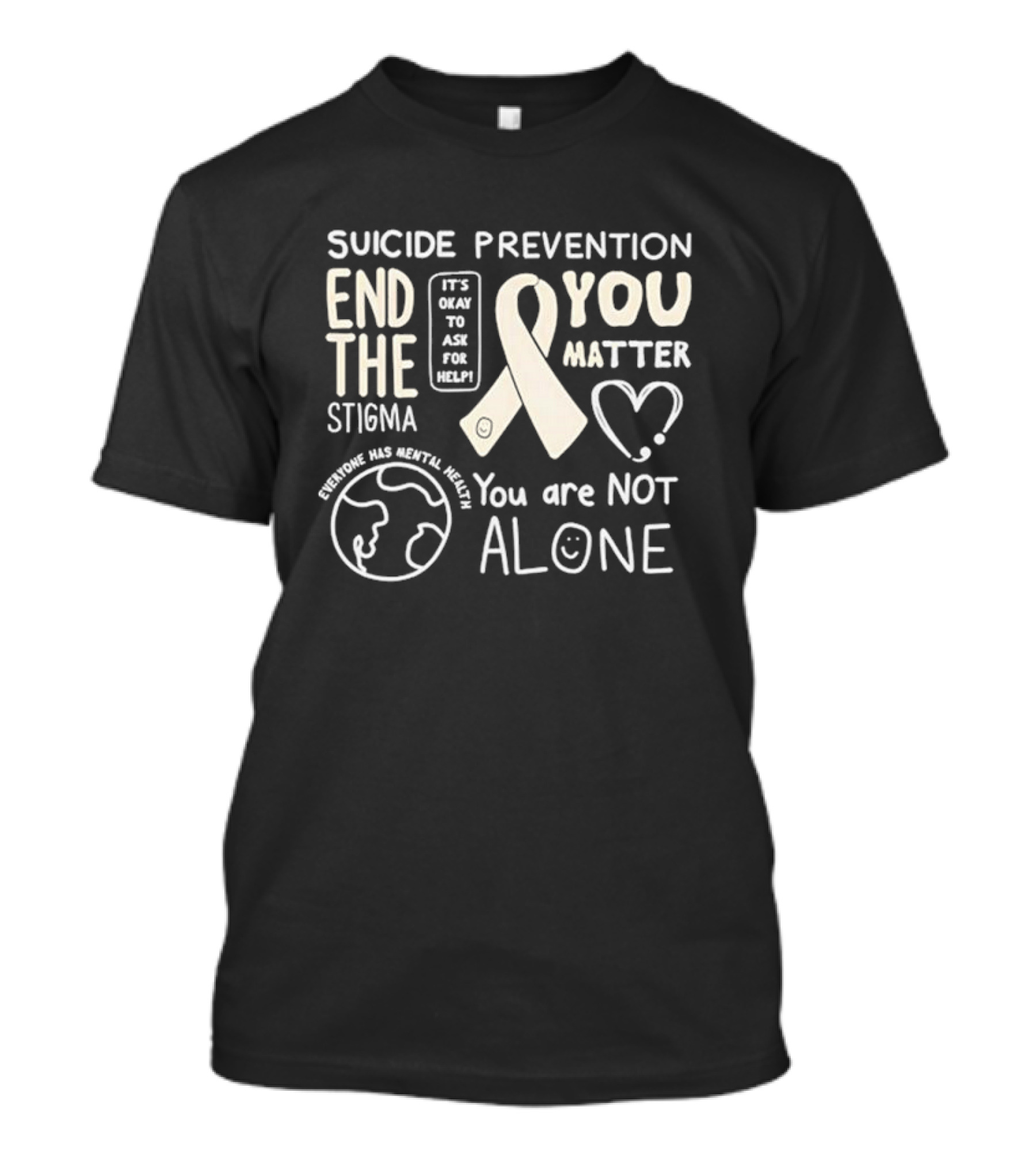 Suicide Prevention End The Stigma You Matter You Are Not Alone T-Shirt