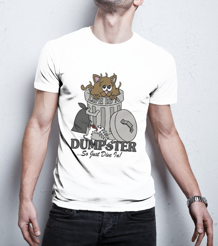 Life Is A Dumpster So Just Dive In Cute Cat In Trash Can T-Shirt