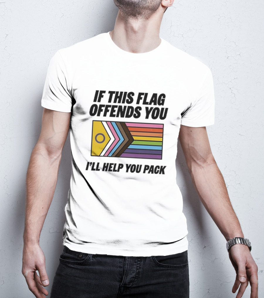If This Flag Offends You I'll Help You Pack Progress Pride Flag T-Shirt