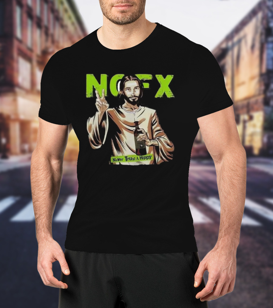 NOFX Jesus Never Trust A Hippy Punk Rock T-Shirt