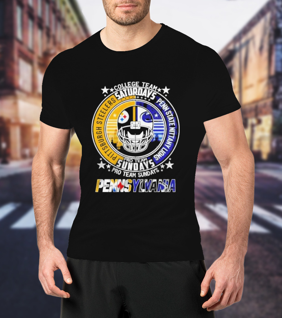 Pittsburgh Steelers Penn State Nittany Lions College Team Saturdays Pro Team Sundays Pennsylvania T-Shirt