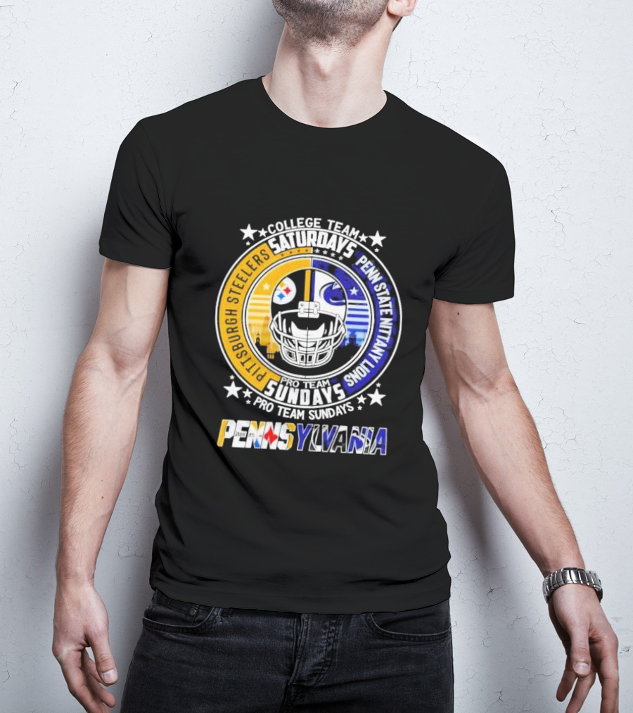 Pittsburgh Steelers Penn State Nittany Lions College Team Saturdays Pro Team Sundays Pennsylvania T-Shirt