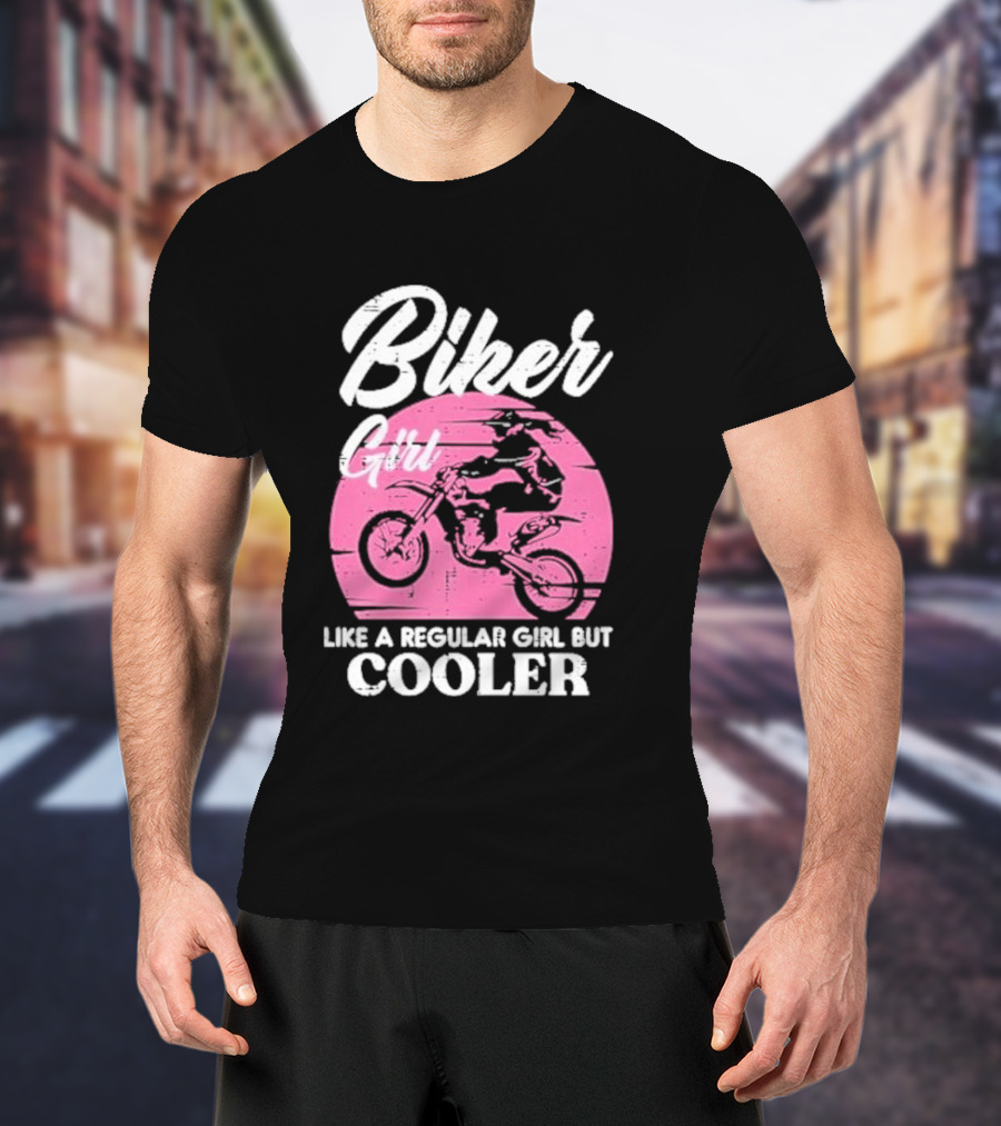 Biker Girl Like A Regular Girl But Cooler Motorcycle Women Rider T-Shirt
