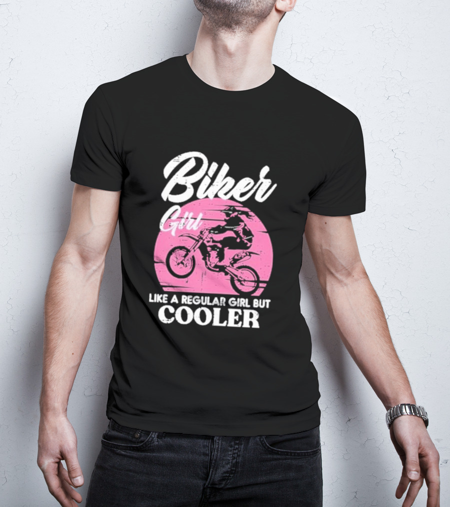 Biker Girl Like A Regular Girl But Cooler Motorcycle Women Rider T-Shirt