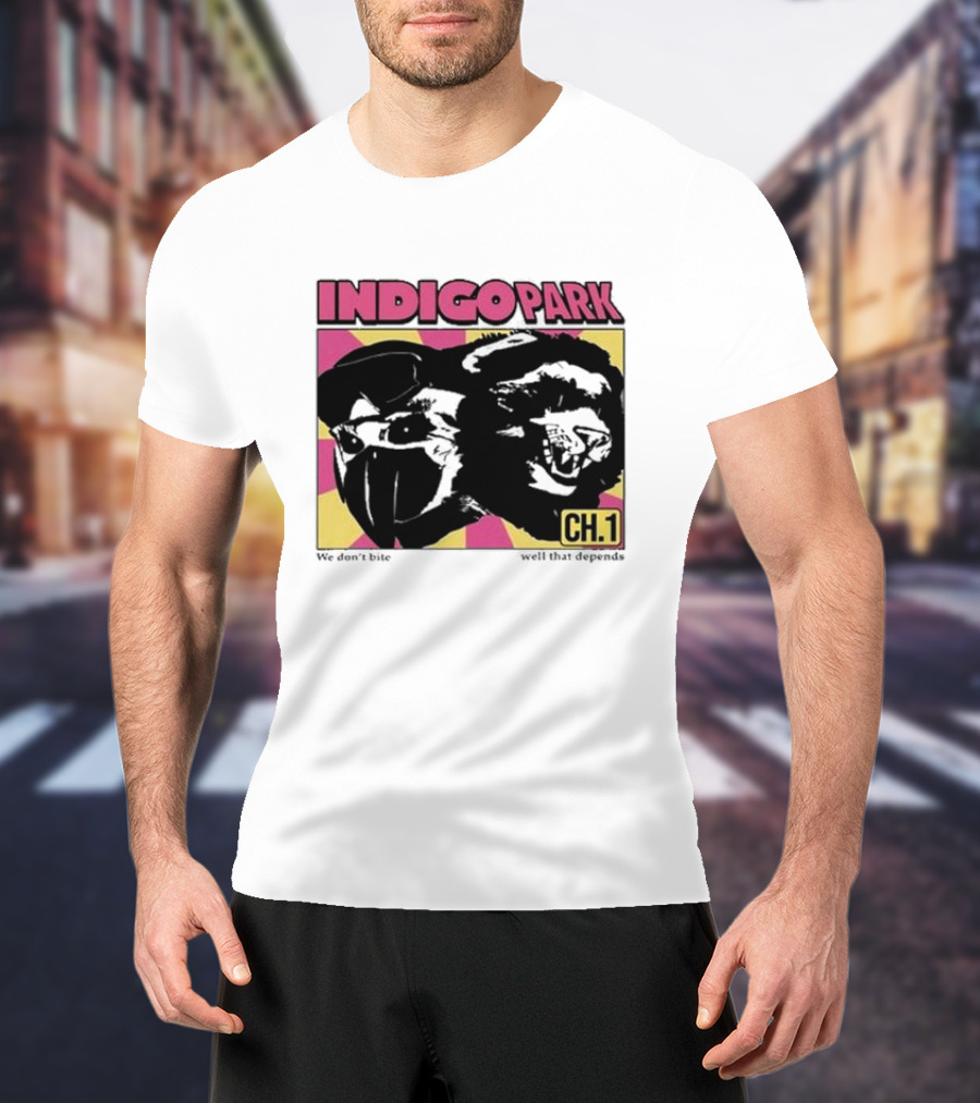 INDIGO PARK CH.1 We Don't Bite Well That Depends T-Shirt