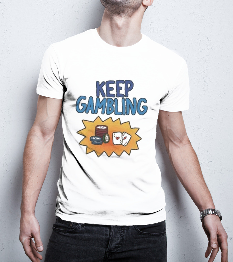 Keep Gambling Chip Card And Dice T-Shirt