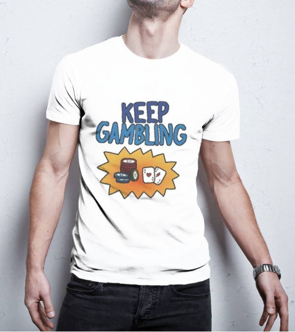 Keep Gambling Chip Card And Dice T-Shirt