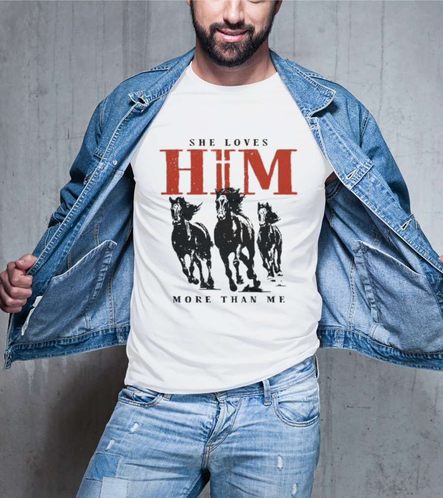 She Loves Him More Than Me Wild Horses T-Shirt