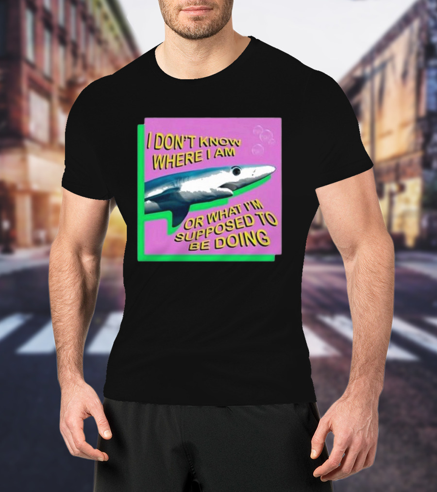 I Don’t Know Where I Am Or What I’m Supposed To Be Doing Shark With Bubbles T-Shirt