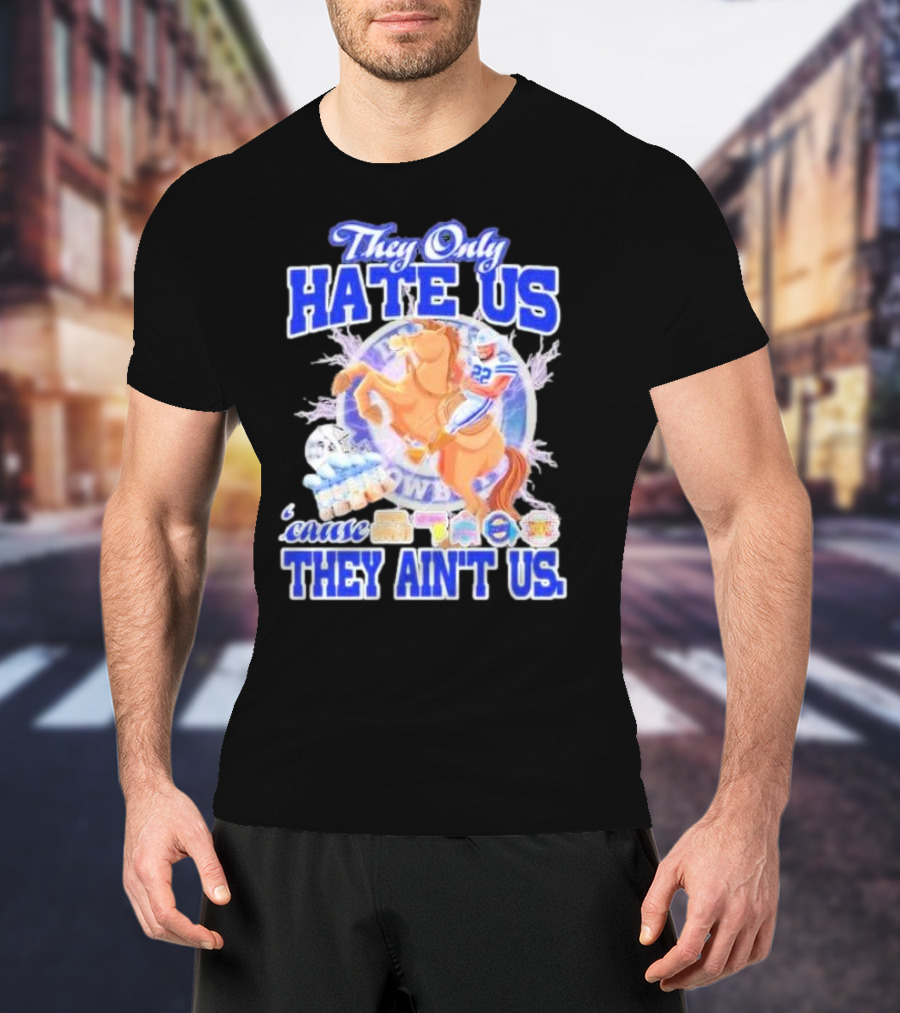 They Only Hate Us 'Cause They Ain't Us Dallas Cowboys Player Riding Horse T-Shirt