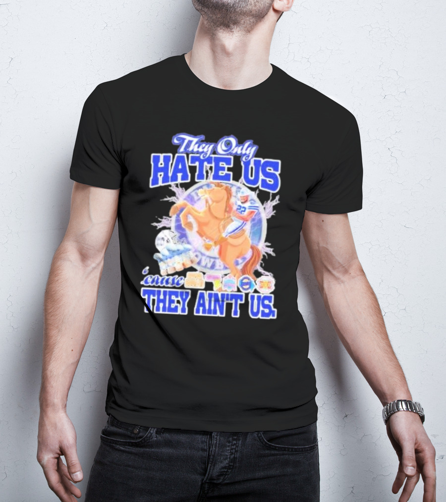 They Only Hate Us 'Cause They Ain't Us Dallas Cowboys Player Riding Horse T-Shirt