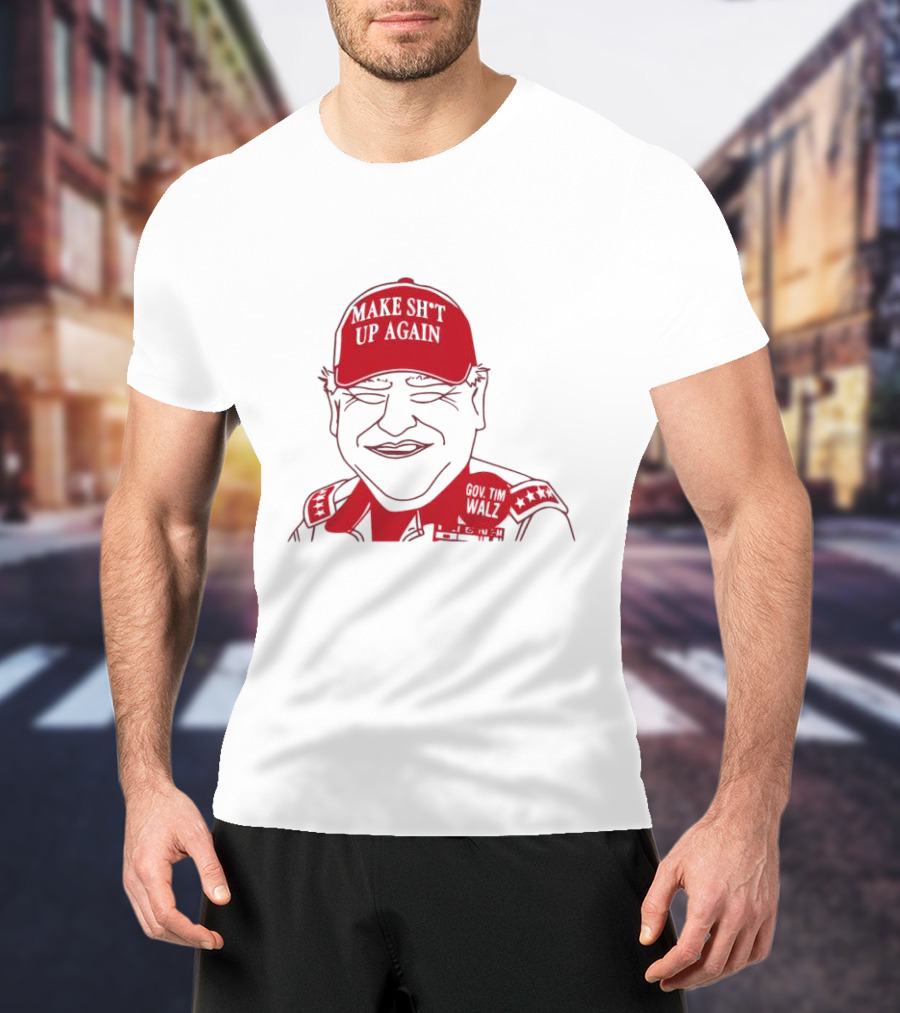 Gov Tim Walz Make Sh*t Up Again Red Cap Drawing T-Shirt