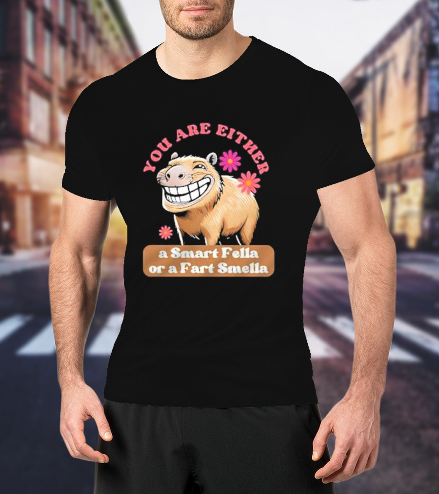 You Are Either A Smart Fella Or A Fart Smella Capybara Meme With Flowers T-Shirt