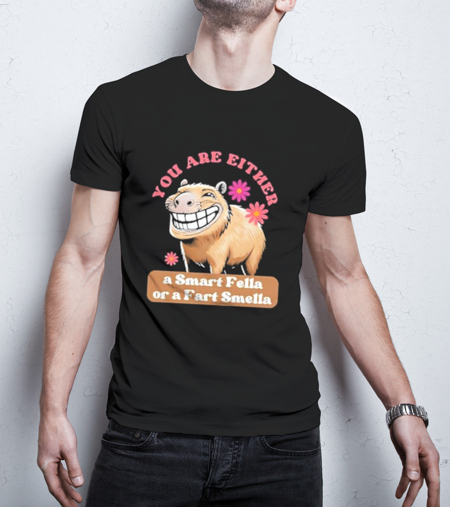 You Are Either A Smart Fella Or A Fart Smella Capybara Meme With Flowers T-Shirt