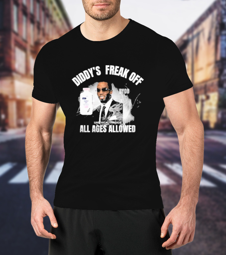 Diddy's Freak Off BYOB Unethical Threads All Ages Allowed T-Shirt