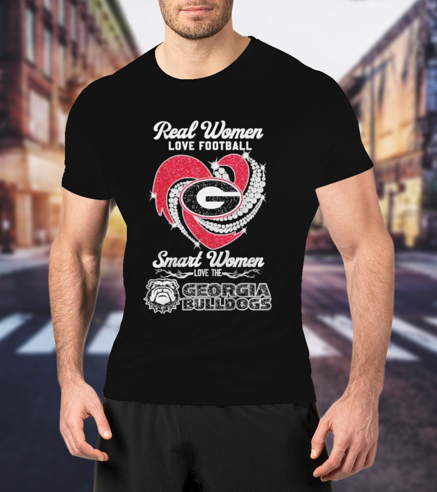 Real Women Love Football Smart Women Love The Georgia Bulldogs With Heart And Glitter T-Shirt