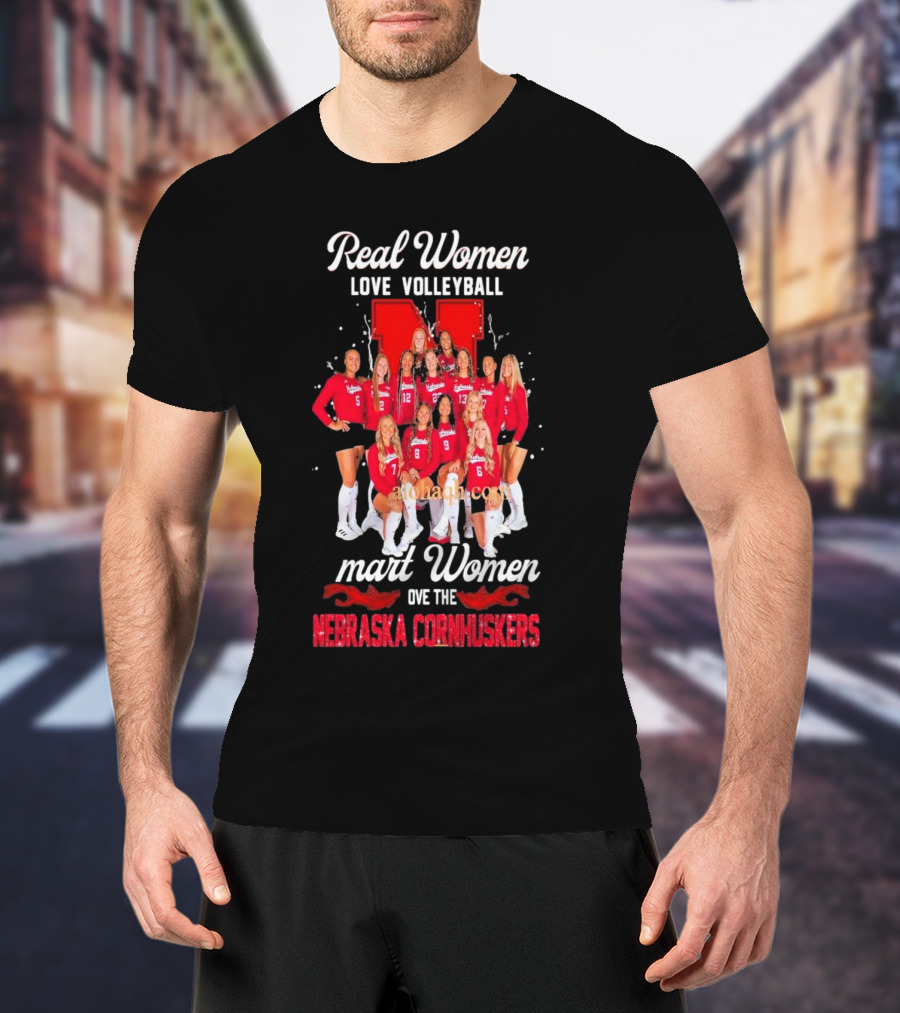 Real Women Love Volleyball Smart Women Love The Nebraska Cornhuskers Team T-Shirt