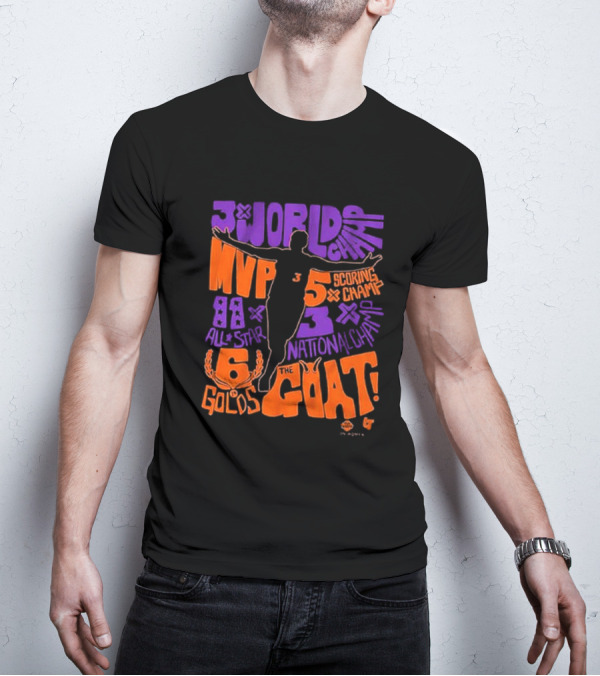 3x World Champ MVP All-Star 6 Golds 5x Scoring Champ 3x National Champ The GOAT T-Shirt