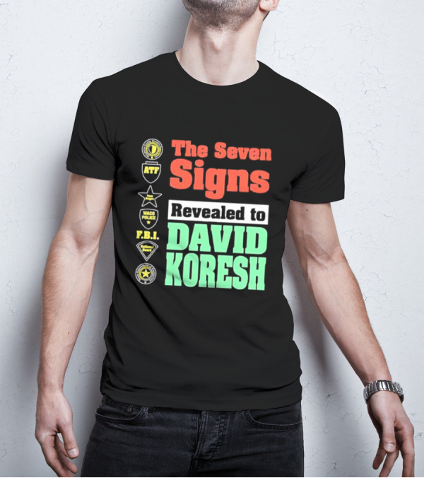 The Seven Signs ATF Waco Police FBI National Guard Revealed To David Koresh T-Shirt