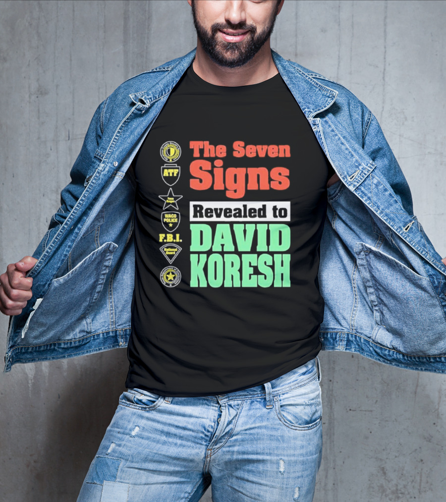 The Seven Signs ATF Waco Police FBI National Guard Revealed To David Koresh T-Shirt