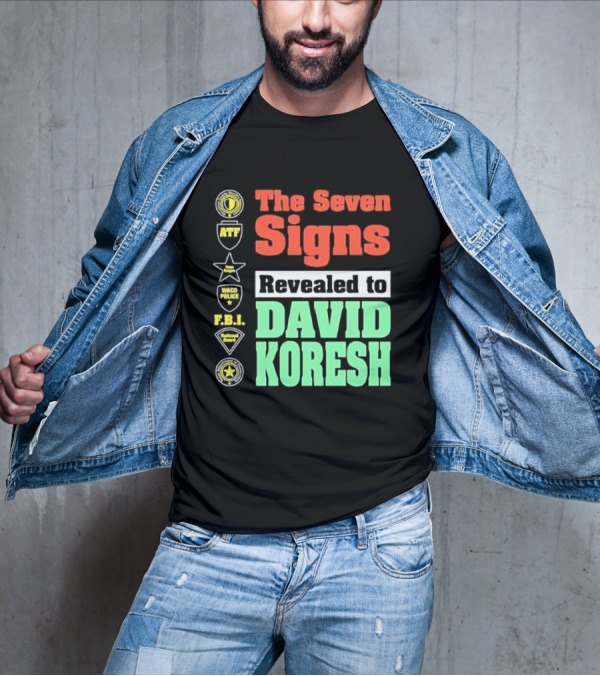 The Seven Signs ATF Waco Police FBI National Guard Revealed To David Koresh T-Shirt