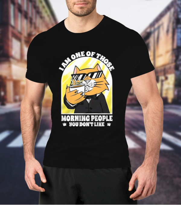 I Am One Of Those Morning People You Don’t Like Cat With Coffee And Sunglasses T-Shirt