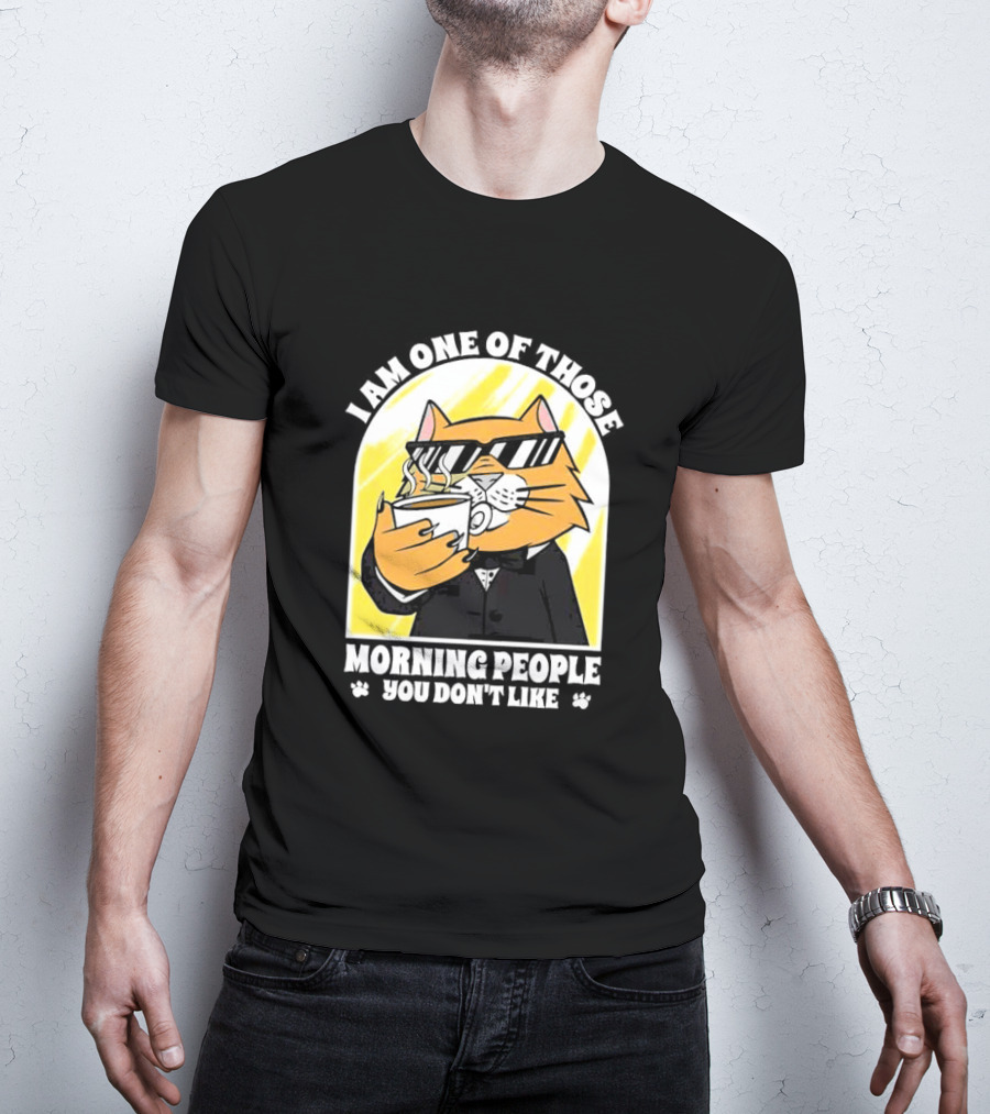 I Am One Of Those Morning People You Don’t Like Cat With Coffee And Sunglasses T-Shirt