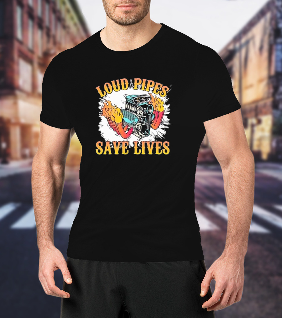 Loud Pipes Save Lives Bike Lovers Fiery Engine T-Shirt