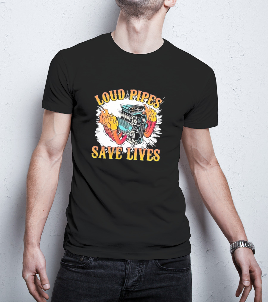 Loud Pipes Save Lives Bike Lovers Fiery Engine T-Shirt