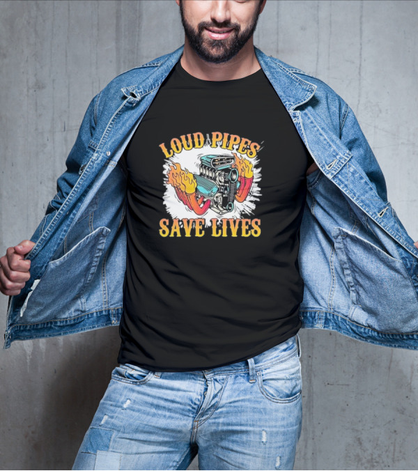 Loud Pipes Save Lives Bike Lovers Fiery Engine T-Shirt