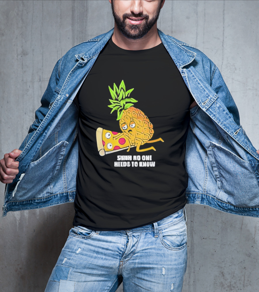 Pineapple Belongs On Pizza Lover No One Needs To Know Pun Meme T-Shirt