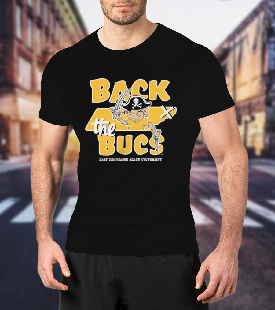 Back The Bucs East Tennessee State University Pirate T-Shirt