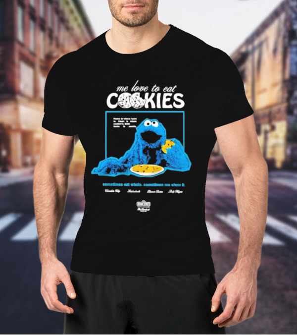 Me Love To Eat Cookies Sometimes Eat Whole Sometimes Me Chew It T-Shirt