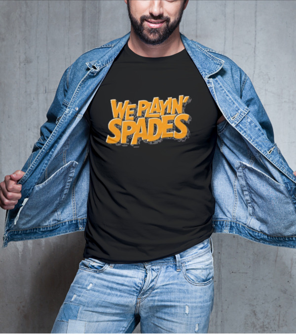 Wondery We Playin’ Spades Bold Retro Typography T-Shirt