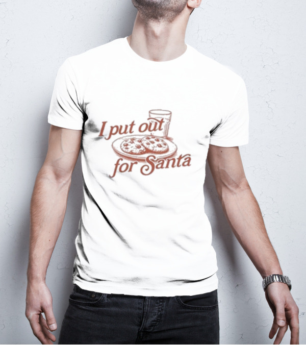 I Put Out For Santa Cookies And Milk Christmas Humor T-Shirt