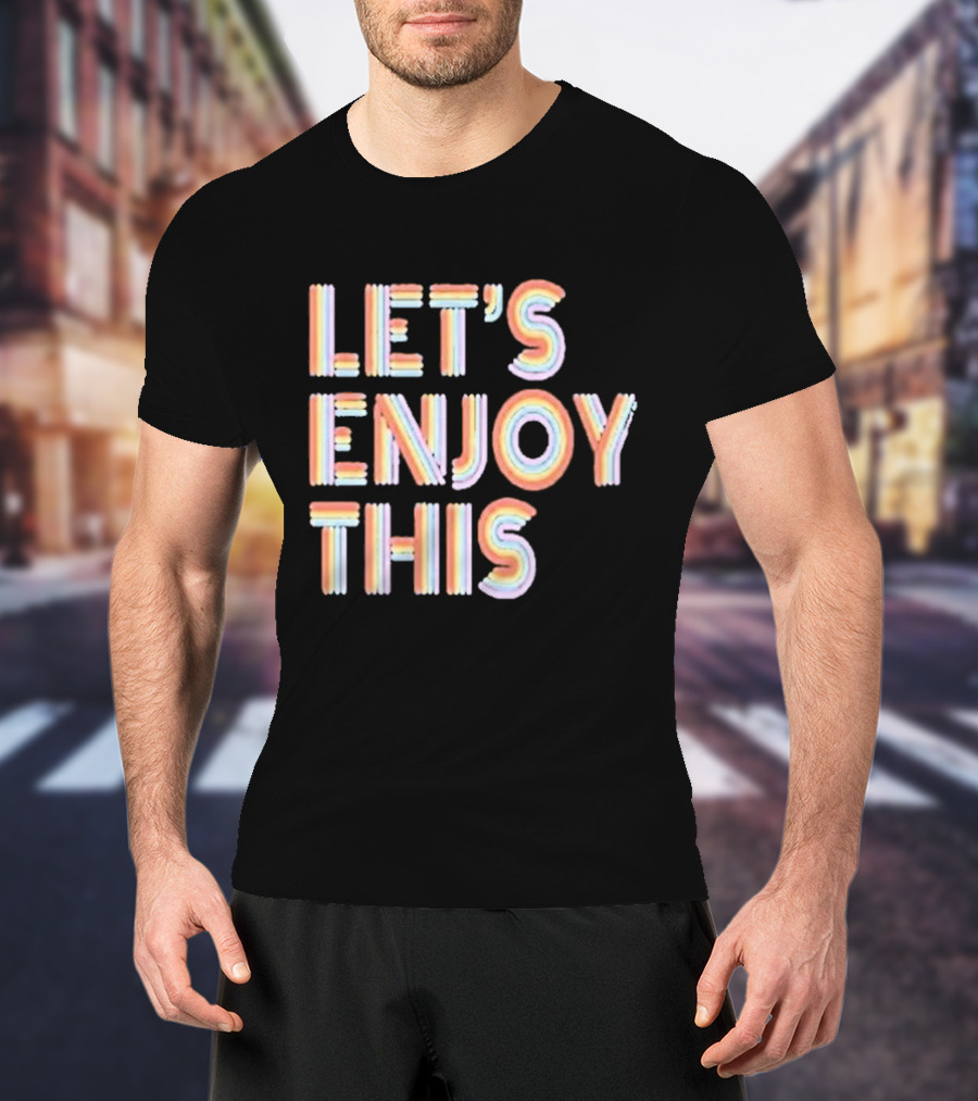 Vegas Matt Let's Enjoy This New Let's Enjoy This T-Shirt