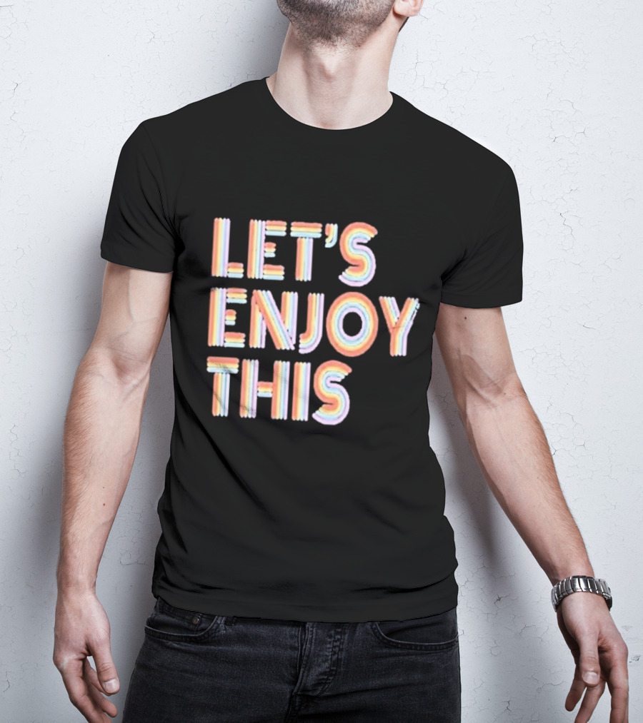 Vegas Matt Let's Enjoy This New Let's Enjoy This T-Shirt