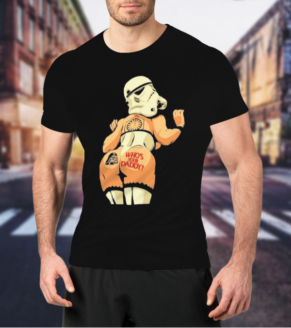 Girl A Stormtrooper Who's Your Daddy T-Shirt