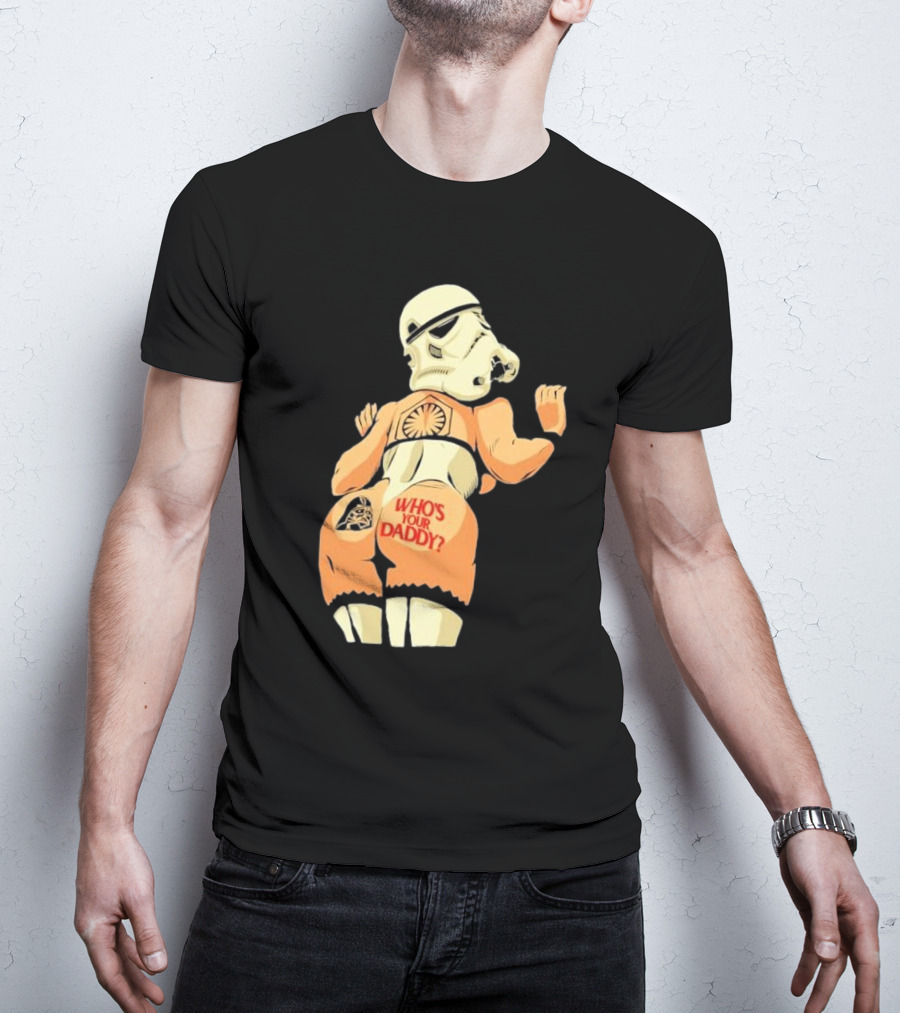Girl A Stormtrooper Who's Your Daddy T-Shirt