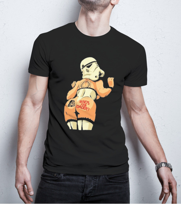 Girl A Stormtrooper Who's Your Daddy T-Shirt